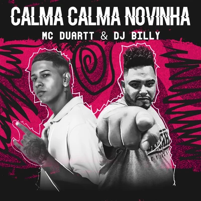 Calma Calma Novinha (feat. DJ Billy) 專輯 Mc Duartt/DJ DN