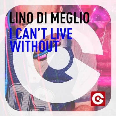 I Cant Live Without 專輯 Lino Di Meglio/DINO