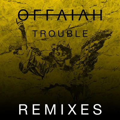 Trouble (Remixes Pt. 2) 專輯 OFFAIAH