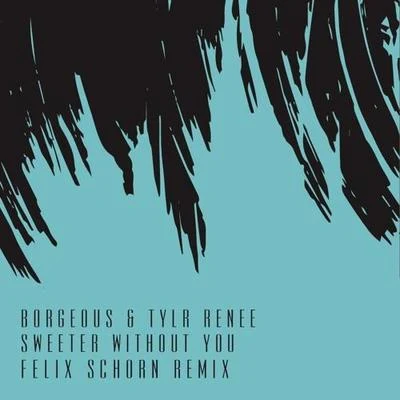 Felix SchornBorgeousTaylr Renee Sweeter Without You (Felix Schorn Remix)