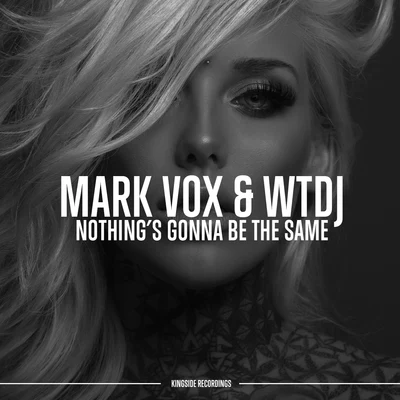 Nothing&#x27;s Gonna Be the Same 专辑 Mark Vox/Bluckther/twoloud/C.I./GLN