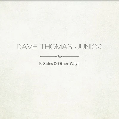 B-Sides & Other Ways 專輯 Dave Thomas Junior/Linney/Adam Szabo/Arielle Maren/Roxanne Emery