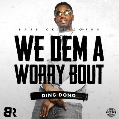 We Dem a Worry Bout 专辑 Ding Dong