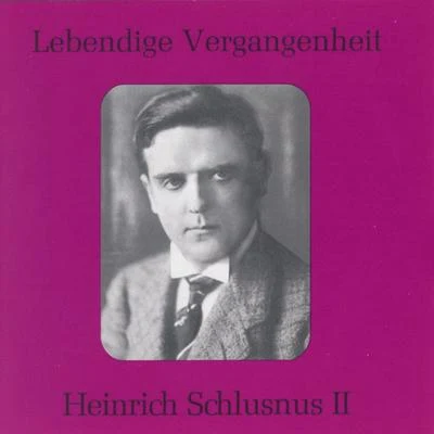 Lebendige Vergangenheit - Heinrich Schlusnus (Vol.2) 專輯 Heinrich Schlusnus/Erna Berger/Alois Melichar/Chor der Staatsoper Berlin/Ensemble der Staatsoper Berlin