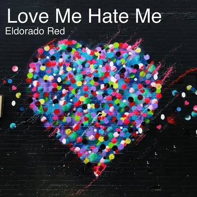 Love Me Hate Me 专辑 Eldorado Red