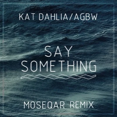 Say Something (Moseqar Remix) 专辑 VALE/Kat Dahlia