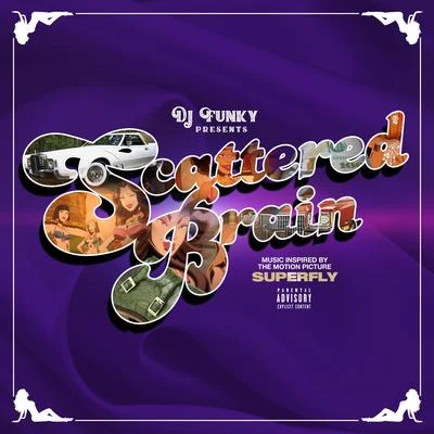 DJ FunkyDerajSlice 9 Scattered Brain (Music Inspired By the Motion Picture Superfly)