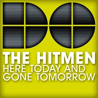 Here Today and Gone Tomorrow 專輯 The Hitmen