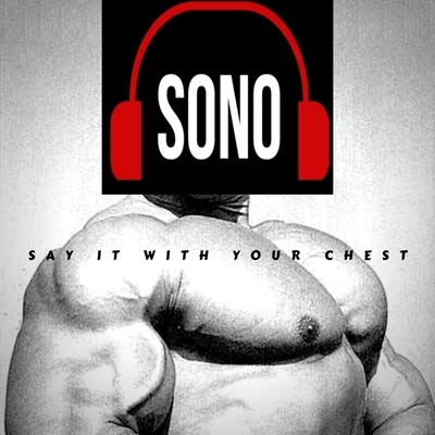 Sono Say It with Your Chest