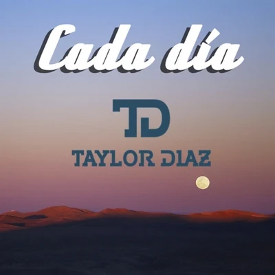 Cada Día 专辑 Taylor Díaz