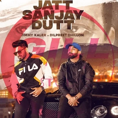 Jatt Snajay Dutt 專輯 Karan Aujla/Dilpreet Dhillon