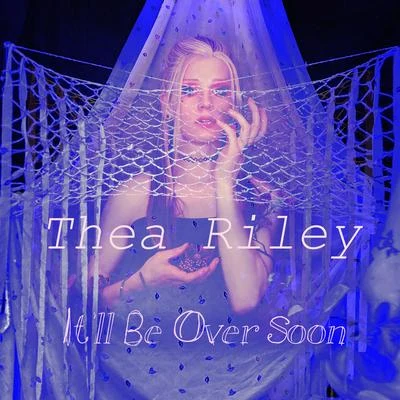 Thea RileySolarstone It'll Be over Soon