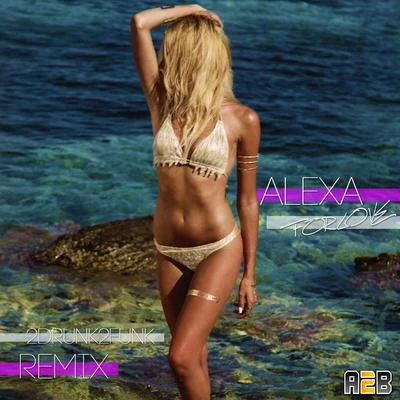 For Love (2Drunk2Funk Remix) 專輯 Alexa/Jesus/Dalila/R3Mi