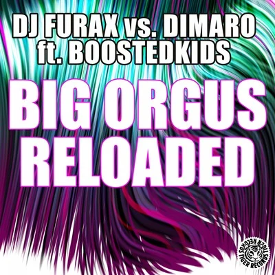 BOOSTEDKIDSdiMaroLittle D Big Orgus Reloaded