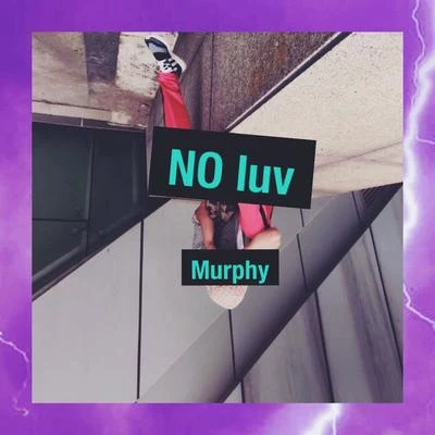 No Luv. 專輯 Murphy