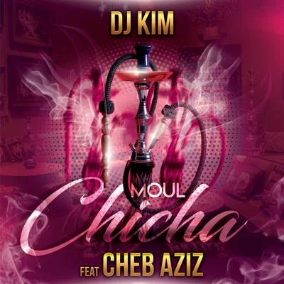 Moul Chicha 專輯 KILAM/DJ Kim