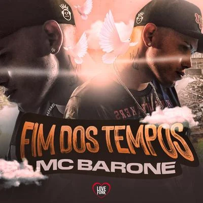 Fim Dos Tempos 专辑 MC Gomes/MC Barone/Mc Paulinho da Capital