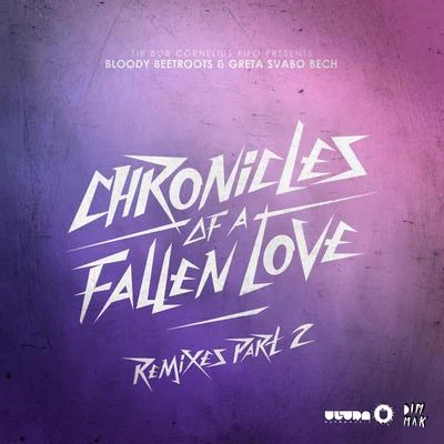 Chronicles Of A Fallen Love (Remixes Part 2) 專輯 Greta Svabo Bech/The Bloody Beetroots