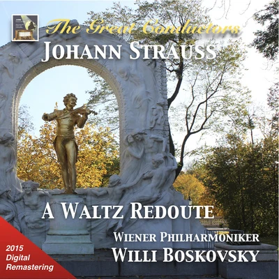 GREAT CONDUCTORS (THE) - Willi Boskovsky and Vienna Philharmonic Orchestra: A Johann Strauss Redoute(1959, 1961) 專輯 Willi Boskovsky