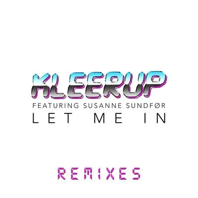 Let Me In - Remixes 专辑 Kleerup