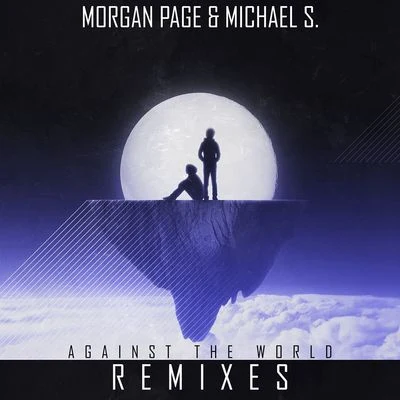 Against the World Remixes 專輯 Michael S./Morgan Page