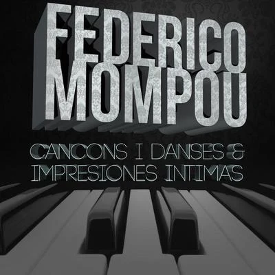 Federico Mompou: Cancons i danses & Impresiones intimas 專輯 Federico Mompou