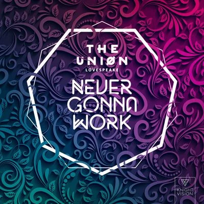 Never Gonna Work 专辑 The Uniøn/Lovespeake