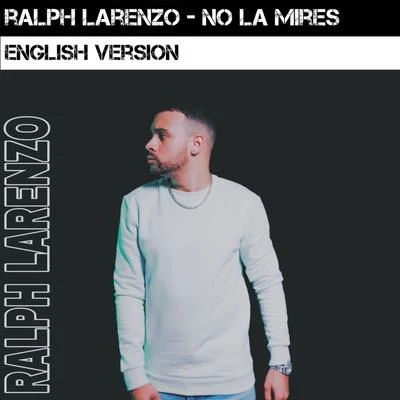 No La Mires (English Version) 專輯 Unread/Ralph Larenzo