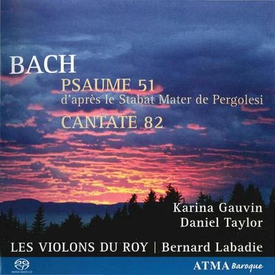 BACH, J.S.: Tilge, Hochster, meine SundenIch habe genug 專輯 Pacific Baroque Orchestra/Alexander Weimann/Franz-Hermann Lafermière/Philippe Quinault/Karina Gauvin