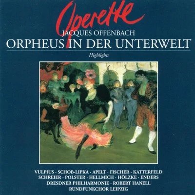 Offenbach: Orphee aux enfers (Orpheus in the Underworld) [Sung in German] [Operetta] 专辑 Leipzig Radio Chorus