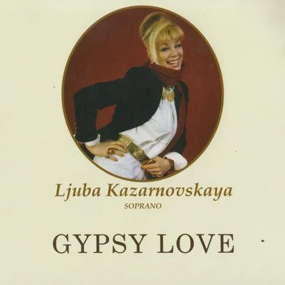 Gypsy Love 專輯 Dolora Zajick/Chris Merritt/ljuba Kazarnovskaya/Paolo Gavanelli/Kevin Lenger