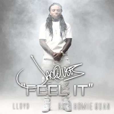 Feel It (feat. Rich Homie Quan & Lloyd) - Single 專輯 Jacquees/Quavo/Ty Dolla $ign