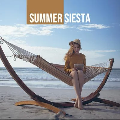 Summer Siesta – Music to Chill Out, Rest or Nap in the Hottest Days of the Summer 2019 專輯 Inspiring Chillout Music Paradise/Siesta Electronic Chillout Collection/The Best Of Chill Out Lounge