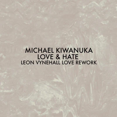 Love & Hate(Leon Vynehall Love Rework) 專輯 Michael Kiwanuka