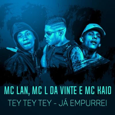 TEY TEY TEY - Já empurrei 專輯 MC Lan