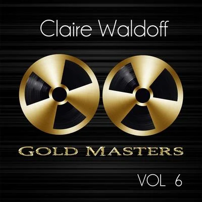 Claire WaldoffD.R Gold Masters: Claire Waldoff, Vol. 6