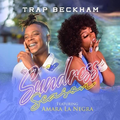 Trap Beckham Sundress Season (feat. Amara La Negra)