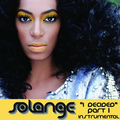 I Decided, Pt. 1 專輯 Solange