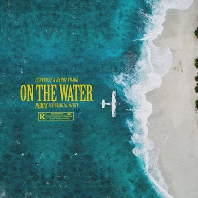 On The Water (Remix) [feat. Lil Yachty] 专辑 Jay Jones/Sean C/Operation Dream Team/Curren$y/3d Na'tee