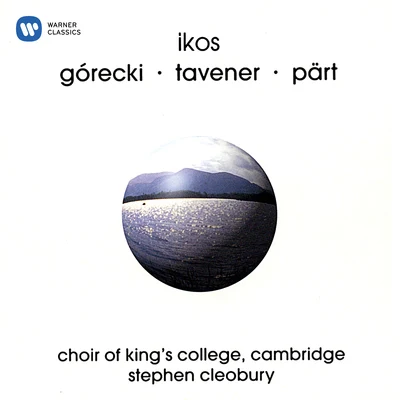 Choir of Kings College, Cambridge Ikos: Sacred Works of Górecki, Tavener, Pärt