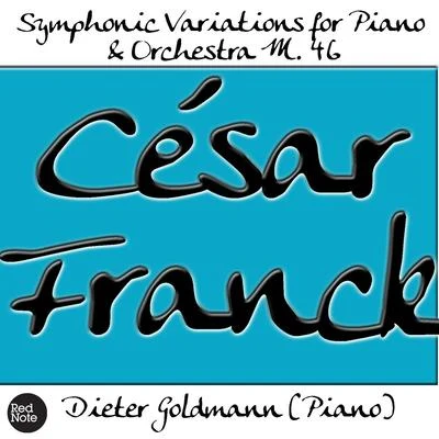 Franck: Symphonic Variations for Piano & Orchestra M. 46 专辑 Dieter Goldmann