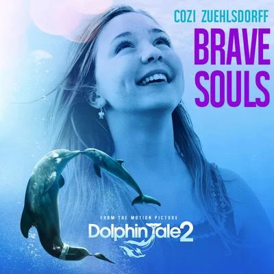 Brave Souls (From "Dolphin Tale 2") 专辑 Heidi Blickenstaff/Cozi Zuehlsdorff/Kahyun Kim/Alex Désert/Jason Maybaum