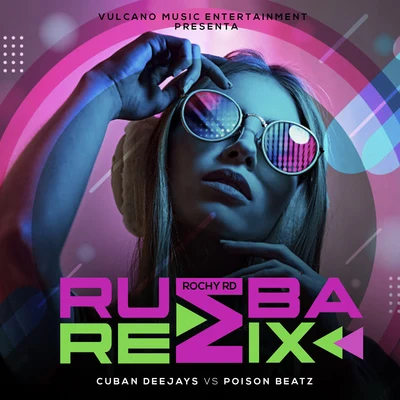 Rochy RDBlakkAmenazzyNino Freestyle Rumba (Cuban Deejays vs Poison Beatz Remix)