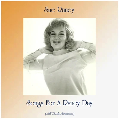 Songs For A Raney Day (All Tracks Remastered) 專輯 Sue Raney/Nelson Riddle