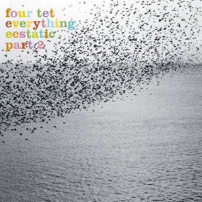 Everything Ecstatic Part 2 專輯 Four Tet