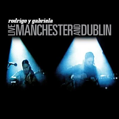 Live Manchester And Dublin 专辑 Rodrigo y Gabriela