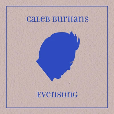 BURHANS, C.: MagnificatAmidst NeptuneIceman Stole the SunSuper Flumina Babylonis (Evensong) (Burhans) 专辑 Caleb Burhans/Brian Snow/Clarice Jensen/Max Richter/Ben Russell