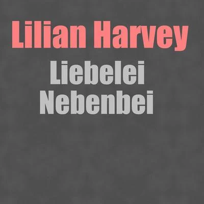 Liebelei Nebenbei 專輯 Lilian Harvey