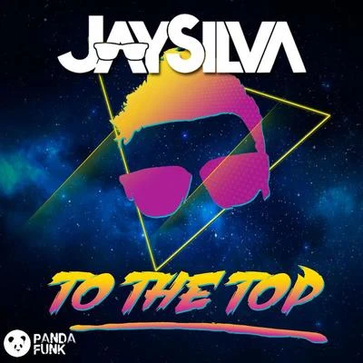 To The Top (Original Mix) 專輯 Jay Silva