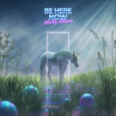 Be Here Now 專輯 pronouncedyea/Molly Moore